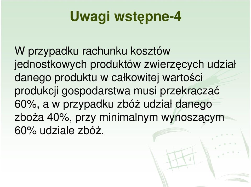 wartości produkcji gospodarstwa musi przekraczać 60%, a w