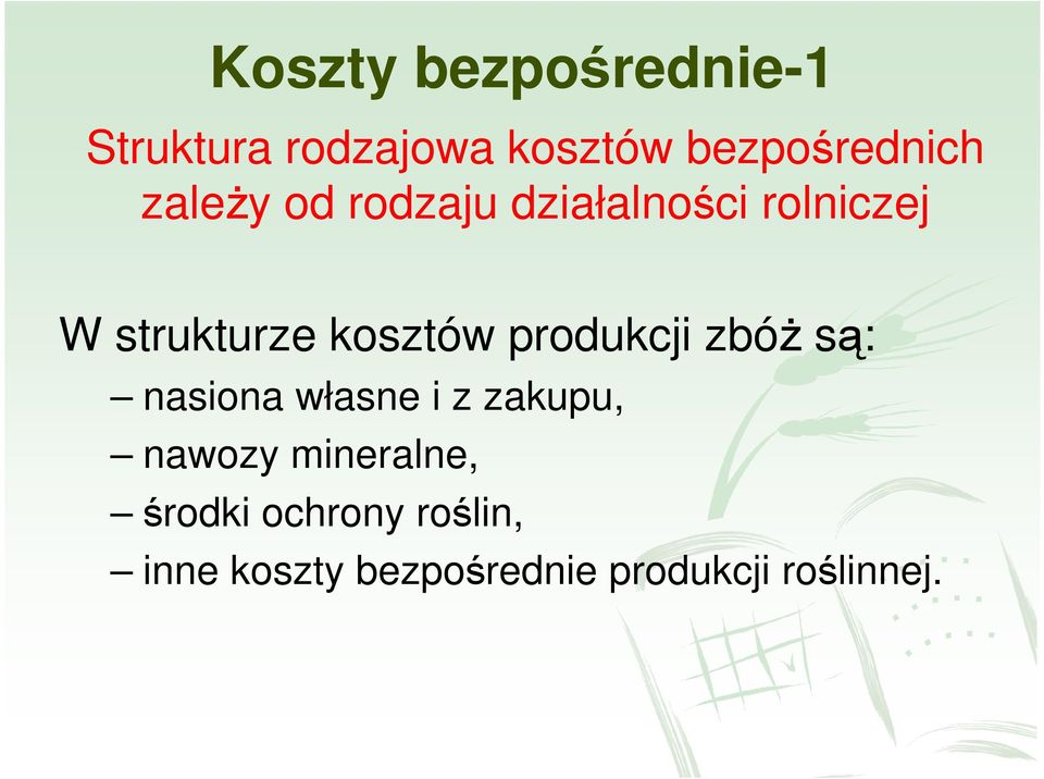 produkcji zbóŝ są: nasiona własne i z zakupu, nawozy mineralne,