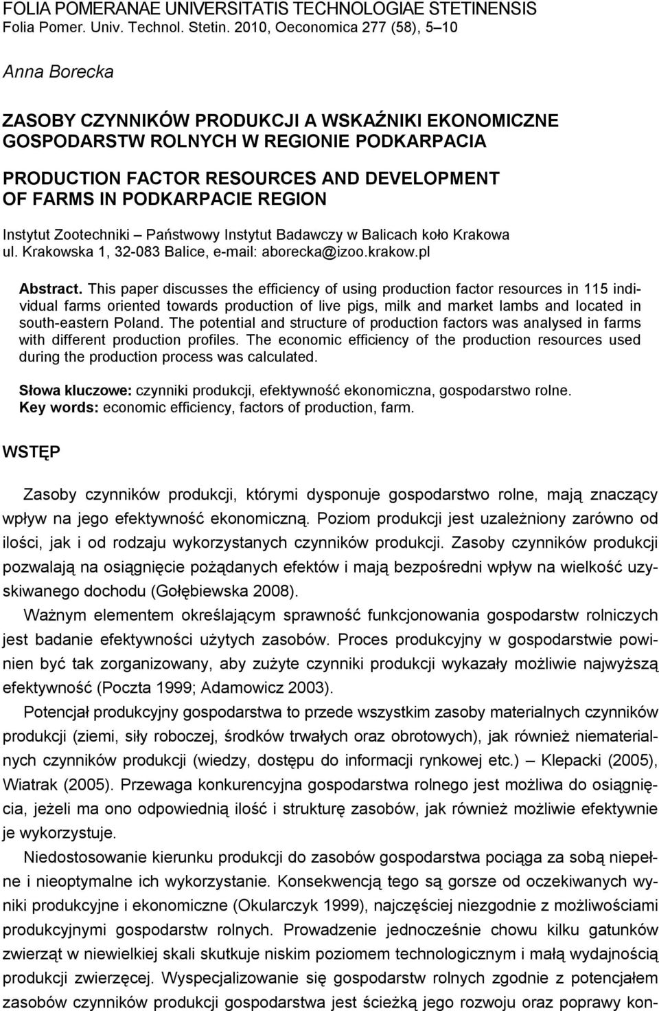 PODKARPACIE REGION Instytut Zootechniki Państwowy Instytut Badawczy w Balicach koło Krakowa ul. Krakowska 1, 32-083 Balice, e-mail: aborecka@izoo.krakow.pl Abstract.