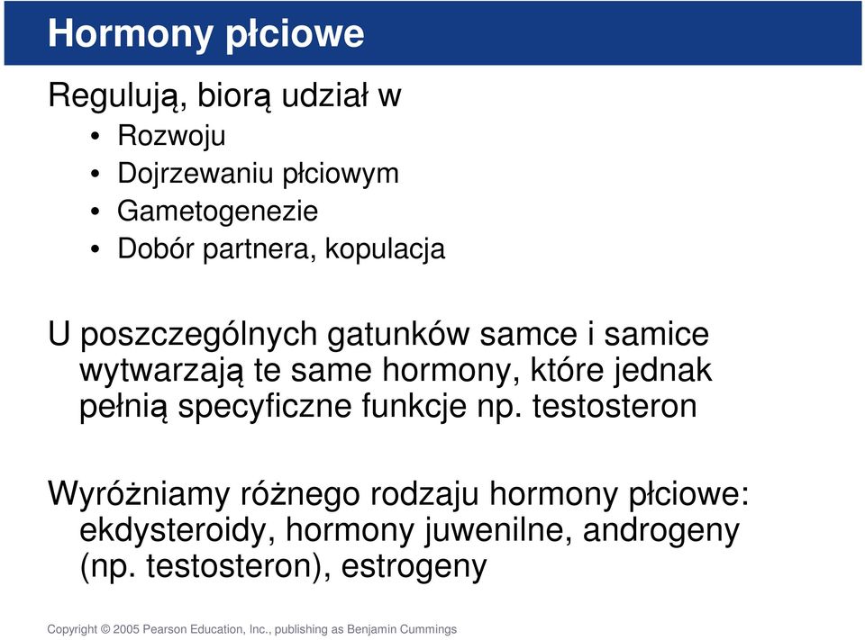 hormony, które jednak pełnią specyficzne funkcje np.