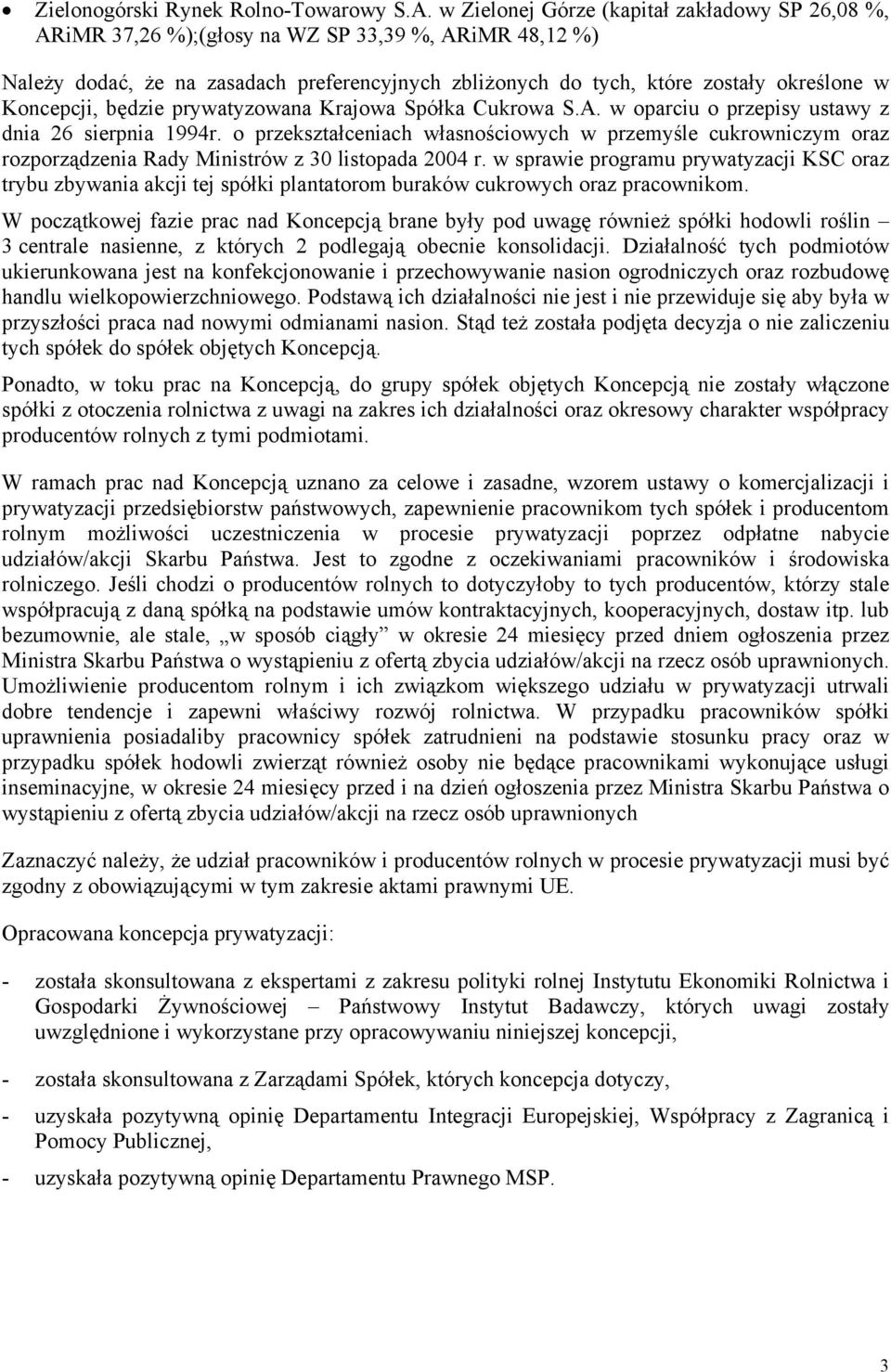 Koncepcji, będzie prywatyzowana Krajowa Spółka Cukrowa S.A. w oparciu o przepisy ustawy z dnia 26 sierpnia 1994r.