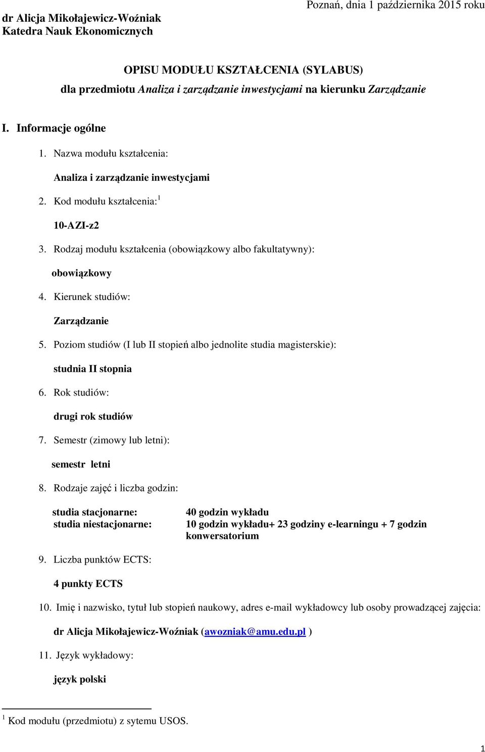 Rodzaj modułu kształcenia (obowiązkowy albo fakultatywny): obowiązkowy 4. Kierunek studiów: Zarządzanie 5. Poziom studiów (I lub II stopień albo jednolite studia magisterskie): studnia II stopnia 6.