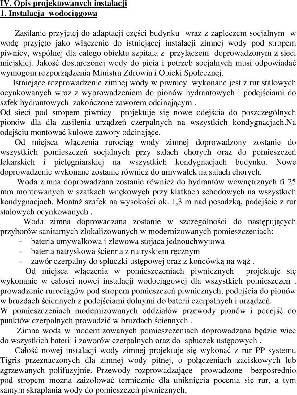 dla całego obiektu szpitala z przyłączem doprowadzonym z sieci miejskiej.