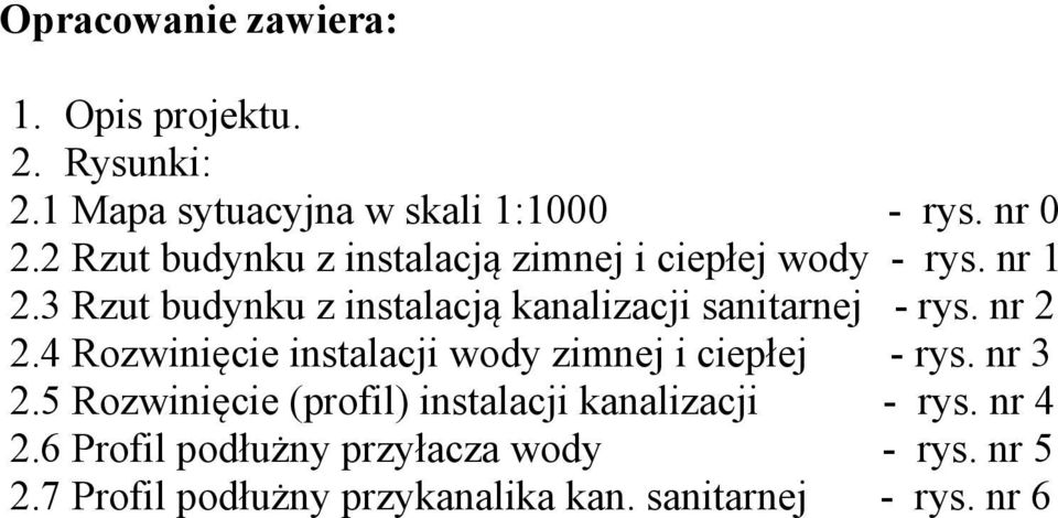 3 Rzut budynku z instalacją kanalizacji sanitarnej - rys. nr 2 2.