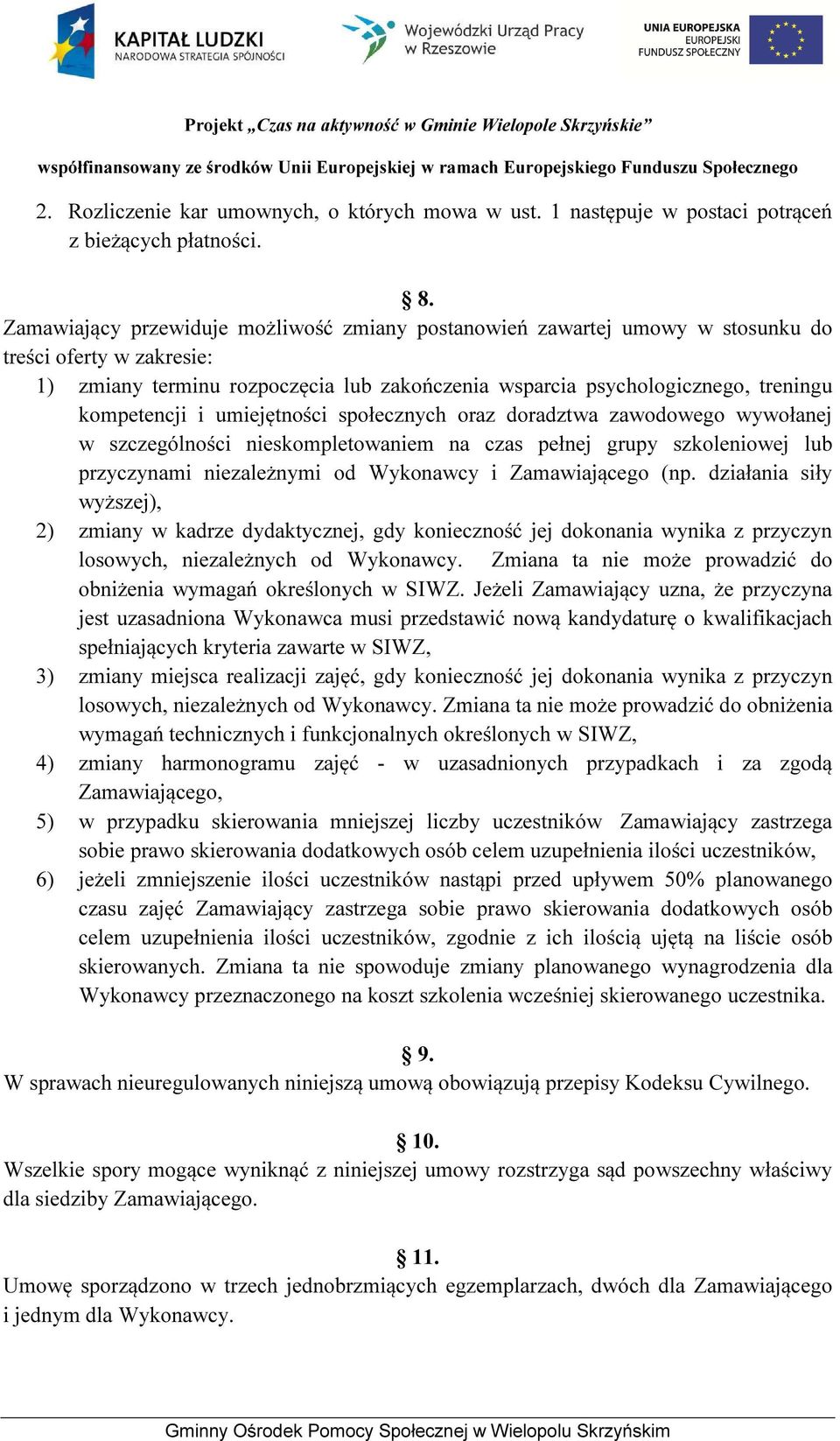 kompetencji i umiejętności społecznych oraz doradztwa zawodowego wywołanej w szczególności nieskompletowaniem na czas pełnej grupy szkoleniowej lub przyczynami niezależnymi od Wykonawcy i