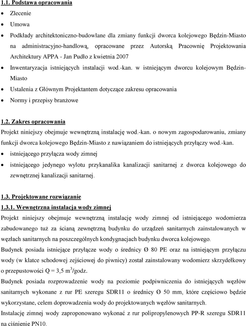 w istniej¹cym dworcu kolejowym Bêdzin- Miasto Ustalenia z Gùównym Projektantem dotycz¹ce zakresu opracowania Normy i przepisy bran owe 1.2.