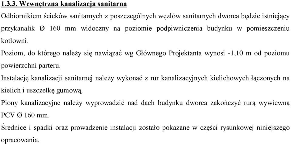 Instalacjê kanalizacji sanitarnej nale y wykonaã z rur kanalizacyjnych kielichowych ù¹czonych na kielich i uszczelkê gumow¹.