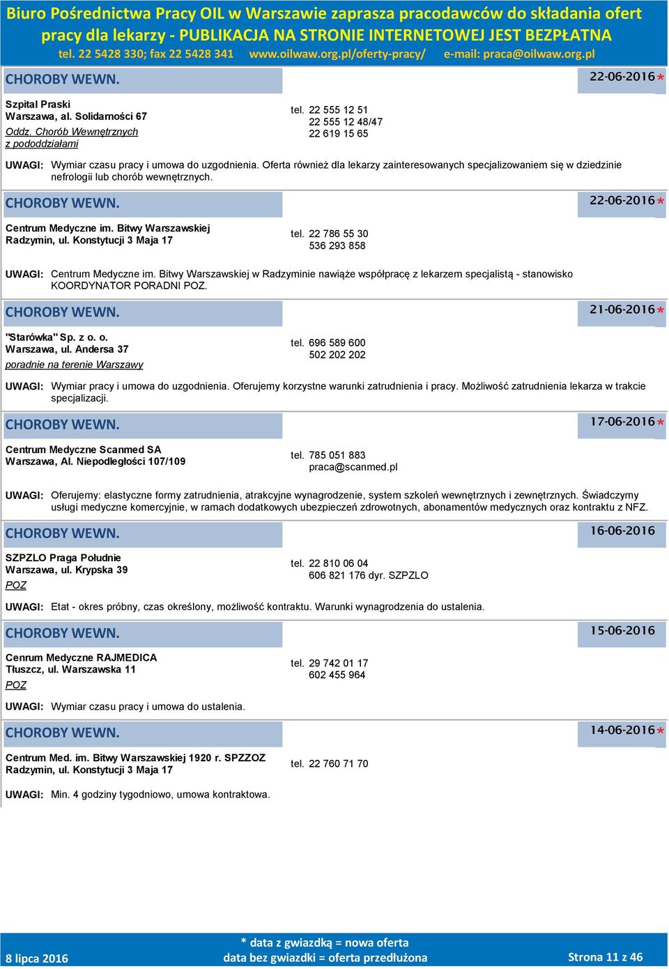 Konstytucji 3 Maja 17 tel. 22 786 55 30 536 293 858 UWAGI: Centrum Medyczne im. Bitwy Warszawskiej w Radzyminie nawiąże współpracę z lekarzem specjalistą - stanowisko KOORDYNATOR PORADNI POZ.