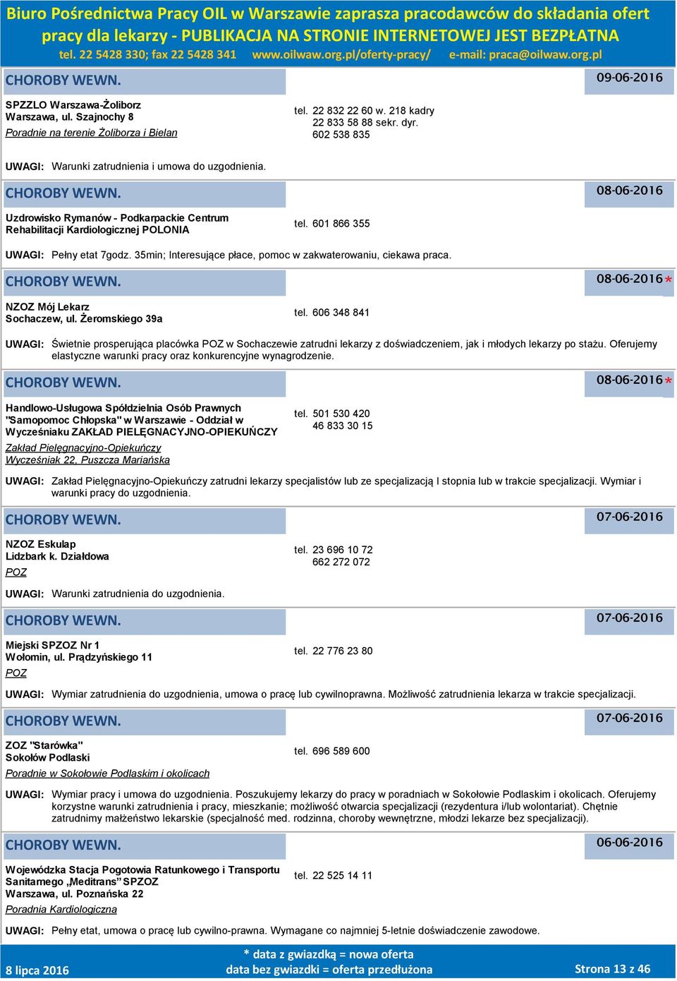 35min; Interesujące płace, pomoc w zakwaterowaniu, ciekawa praca. 08-06-2016 NZOZ Mój Lekarz Sochaczew, ul. Żeromskiego 39a tel.
