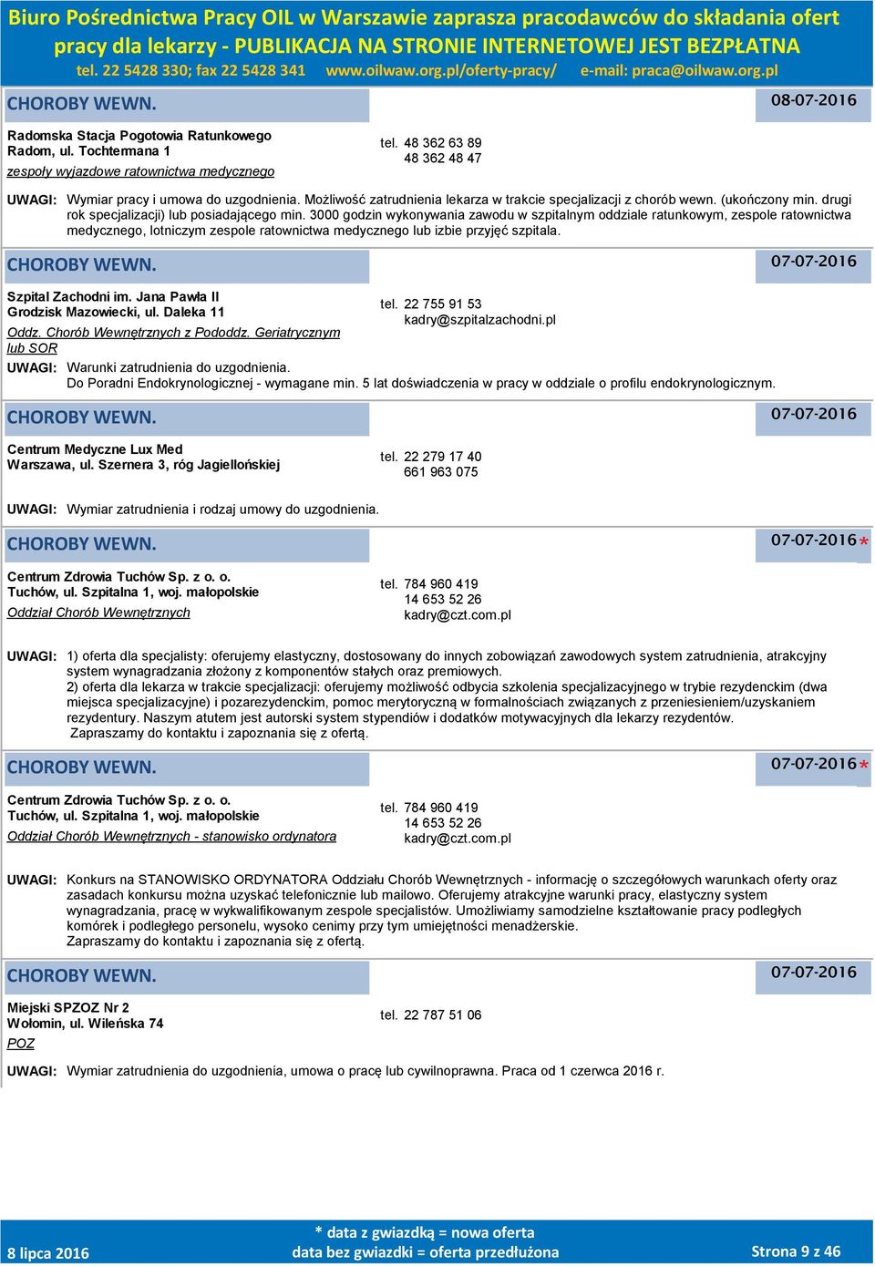 3000 godzin wykonywania zawodu w szpitalnym oddziale ratunkowym, zespole ratownictwa medycznego, lotniczym zespole ratownictwa medycznego lub izbie przyjęć szpitala. Szpital Zachodni im.