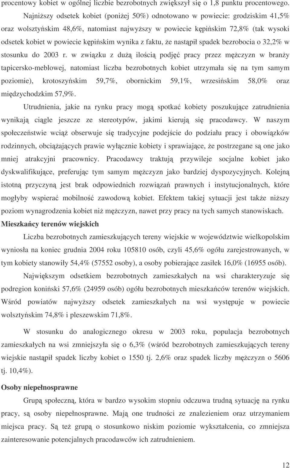 faktu, e nastpił spadek bezrobocia o 32,2% w stosunku do 2003 r.