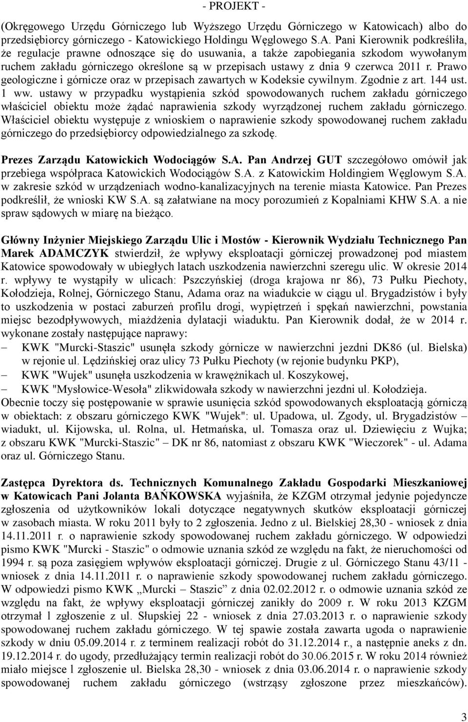 Prawo geologiczne i górnicze oraz w przepisach zawartych w Kodeksie cywilnym. Zgodnie z art. 144 ust. 1 ww.