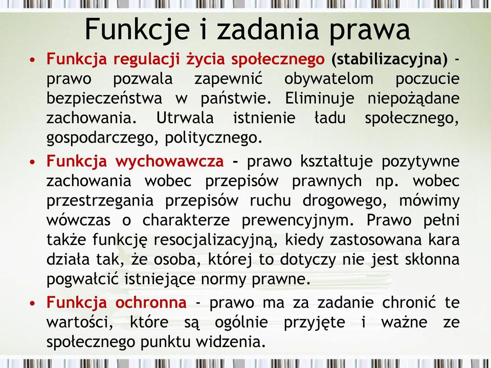 Funkcja wychowawcza - prawo kształtuje pozytywne zachowania wobec przepisów prawnych np.