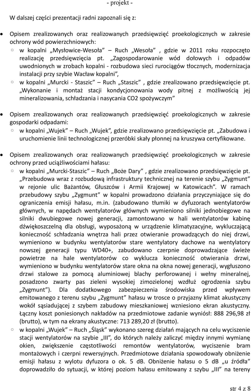 Zagospodarowanie wód dołowych i odpadów uwodnionych w zrobach kopalni - rozbudowa sieci rurociągów tłocznych, modernizacja instalacji przy szybie Wacław kopalni, w kopalni Murcki - Staszic Ruch