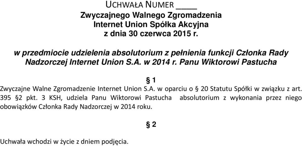 w oparciu o 0 Statutu Spółki w związku z art. 395 2 pkt.