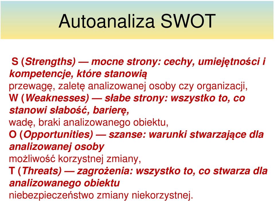 braki analizowanego obiektu, O (Opportunities) szanse: warunki stwarzające dla analizowanej osoby możliwość