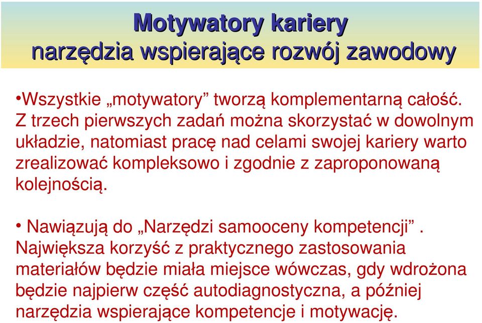 kompleksowo i zgodnie z zaproponowaną kolejnością. Nawiązują do Narzędzi samooceny kompetencji.