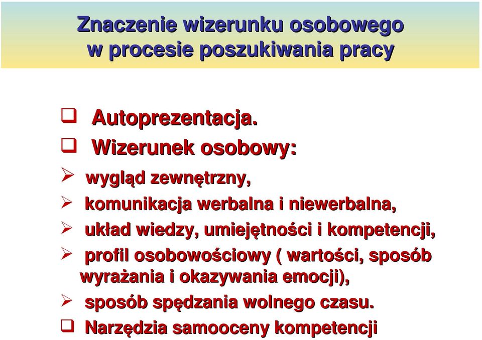 wiedzy, umiejętności i kompetencji, profil osobowościowy ( wartości, sposób