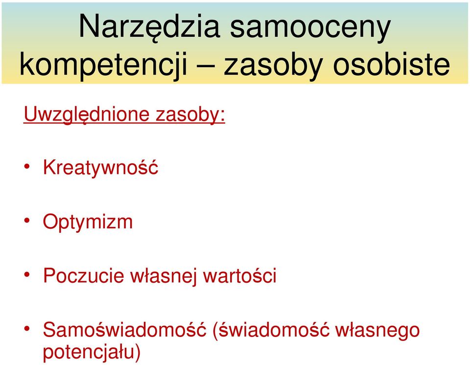 Kreatywność Optymizm Poczucie własnej