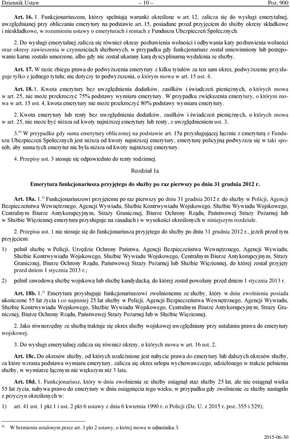 Do wysługi emerytalnej zalicza się również okresy pozbawienia wolności i odbywania kary pozbawienia wolności oraz okresy zawieszenia w czynnościach służbowych, w przypadku gdy funkcjonariusz został
