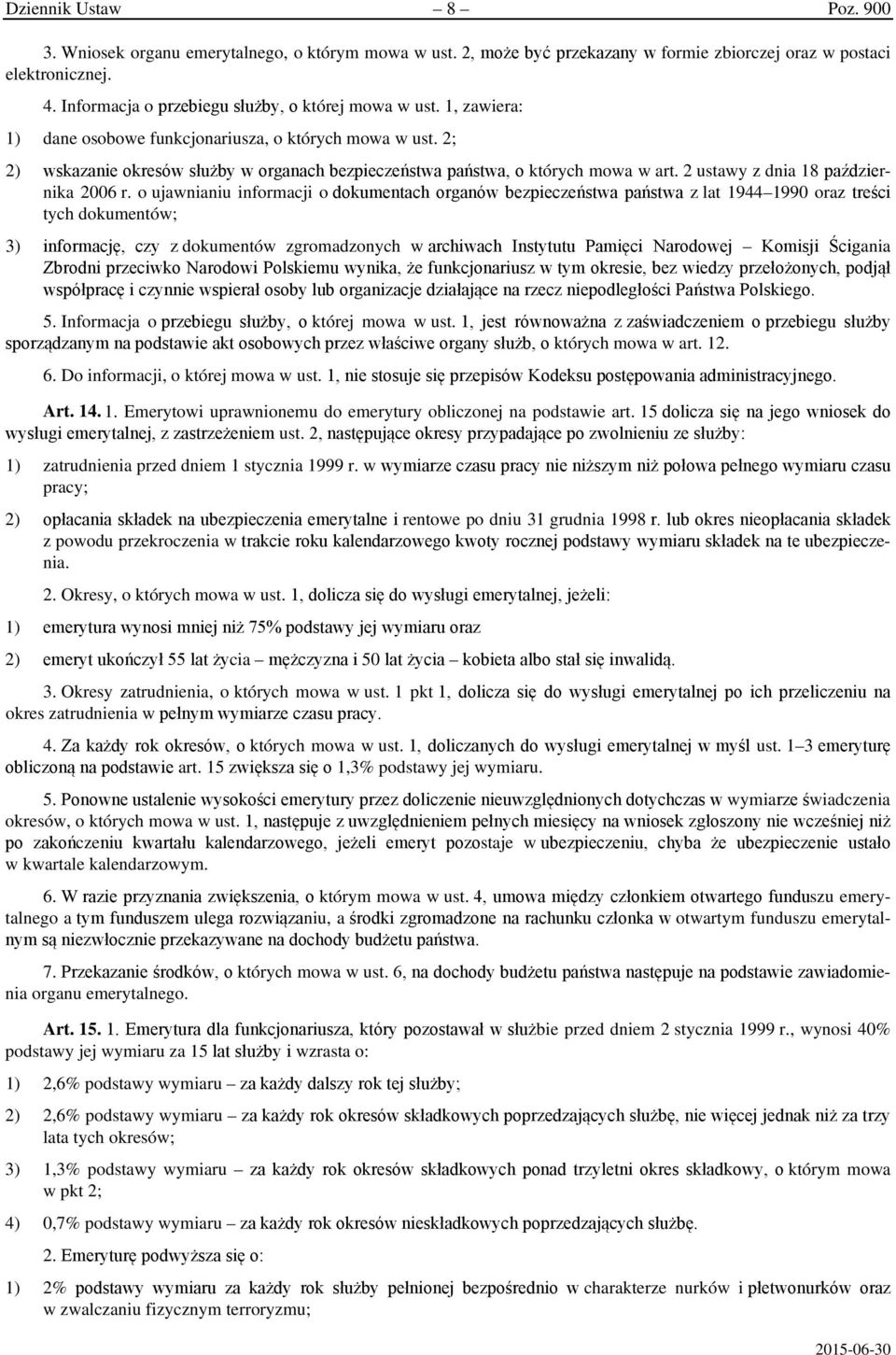 2; 2) wskazanie okresów służby w organach bezpieczeństwa państwa, o których mowa w art. 2 ustawy z dnia 18 października 2006 r.