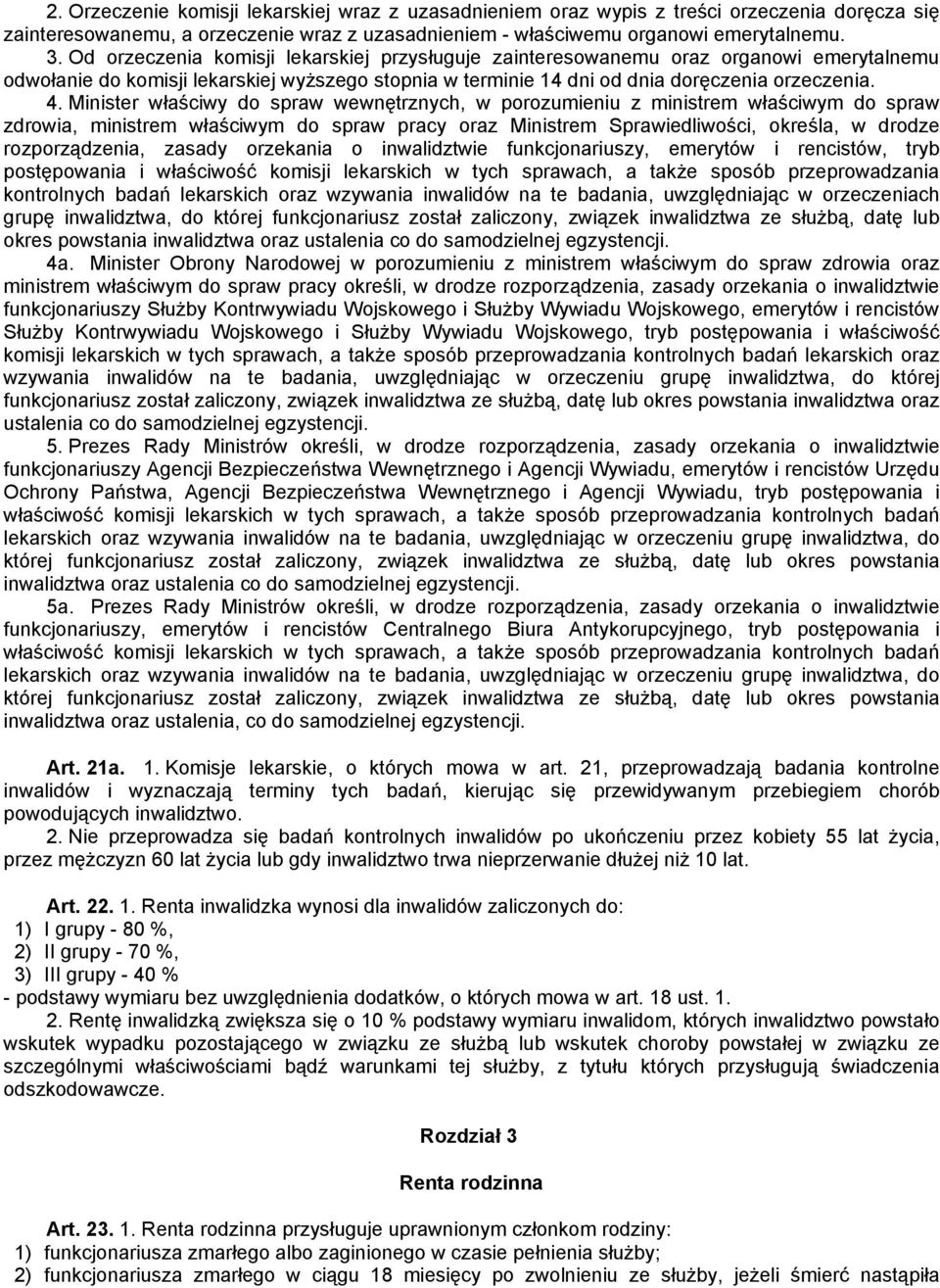 Minister właściwy do spraw wewnętrznych, w porozumieniu z ministrem właściwym do spraw zdrowia, ministrem właściwym do spraw pracy oraz Ministrem Sprawiedliwości, określa, w drodze rozporządzenia,