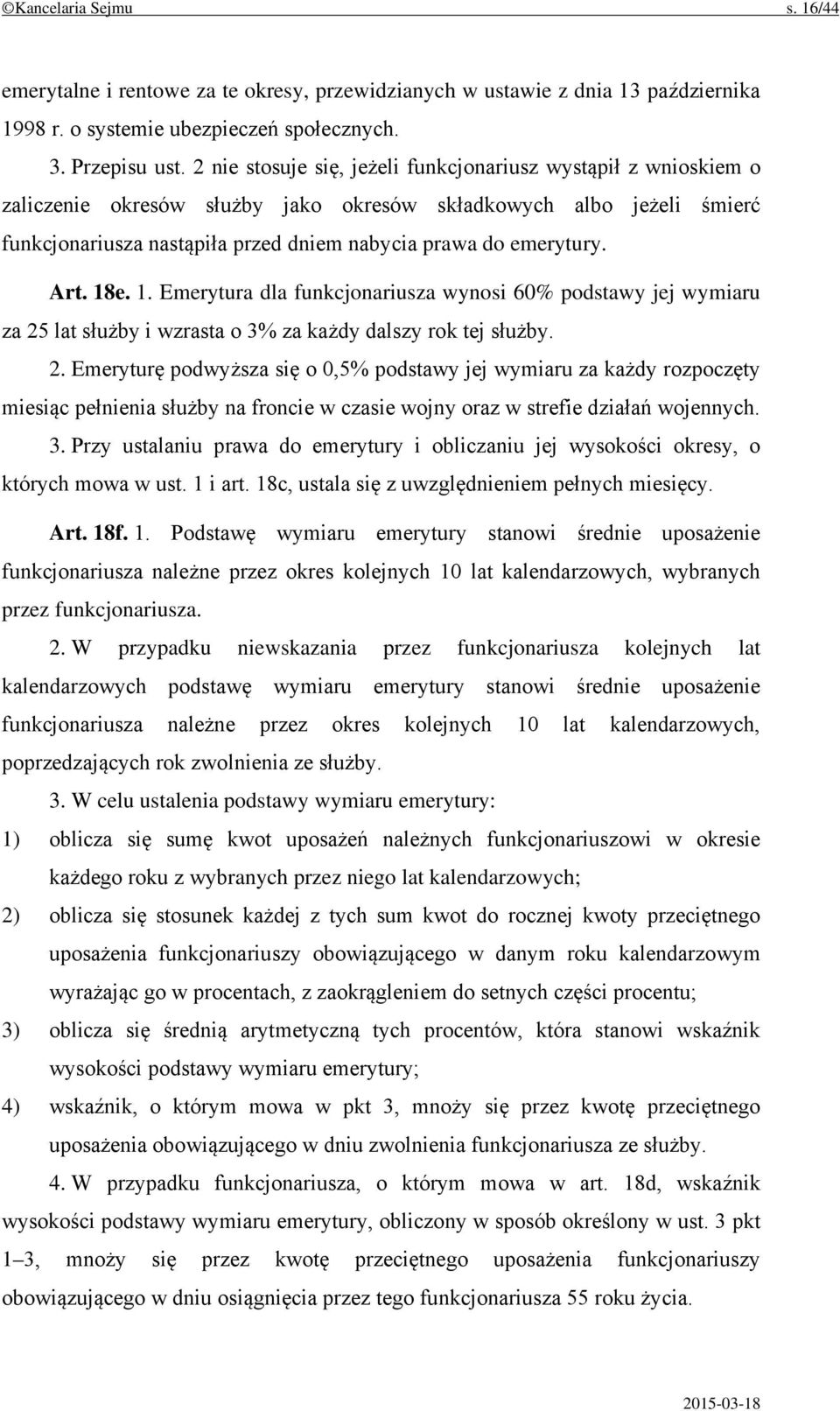 Art. 18e. 1. Emerytura dla funkcjonariusza wynosi 60% podstawy jej wymiaru za 25