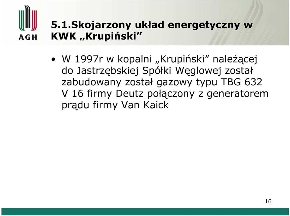 Węglowej został zabudowany został gazowy typu TBG 632 V
