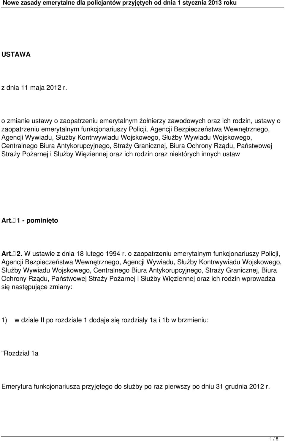 Służby Kontrwywiadu Wojskowego, Służby Wywiadu Wojskowego, Centralnego Biura Antykorupcyjnego, Straży Granicznej, Biura Ochrony Rządu, Państwowej Straży Pożarnej i Służby Więziennej oraz ich rodzin