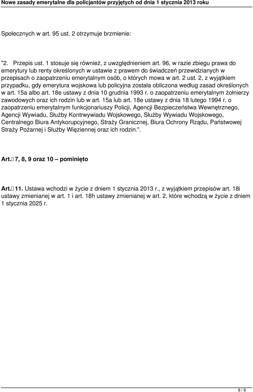 2, z wyjątkiem przypadku, gdy emerytura wojskowa lub policyjna została obliczona według zasad określonych w art. 15a albo art. 18e ustawy z dnia 10 grudnia 1993 r.