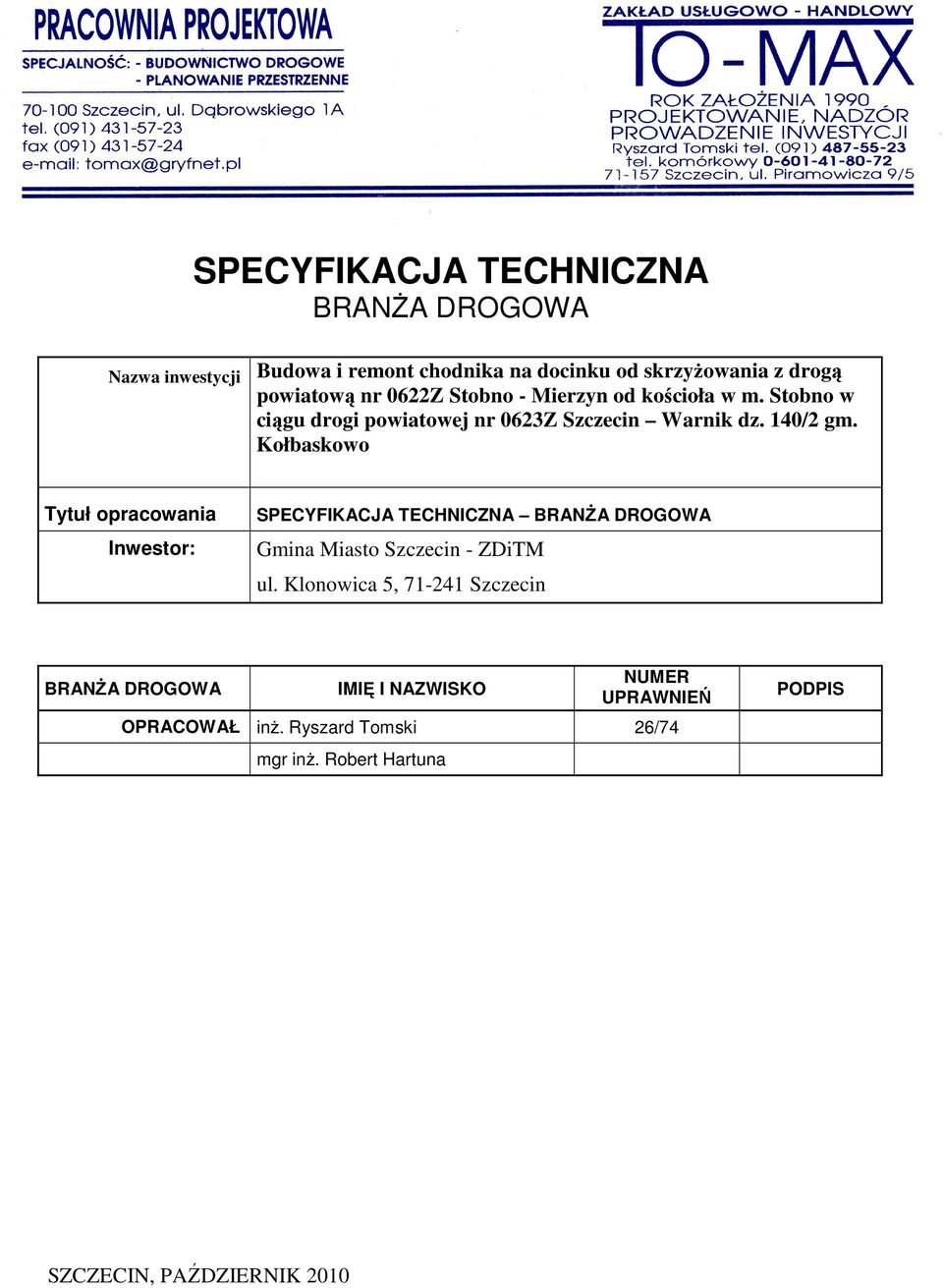 Kołbaskowo Tytuł opracowania Inwestor: SPECYFIKACJA TECHNICZNA BRANŻA DROGOWA Gmina Miasto Szczecin - ZDiTM ul.