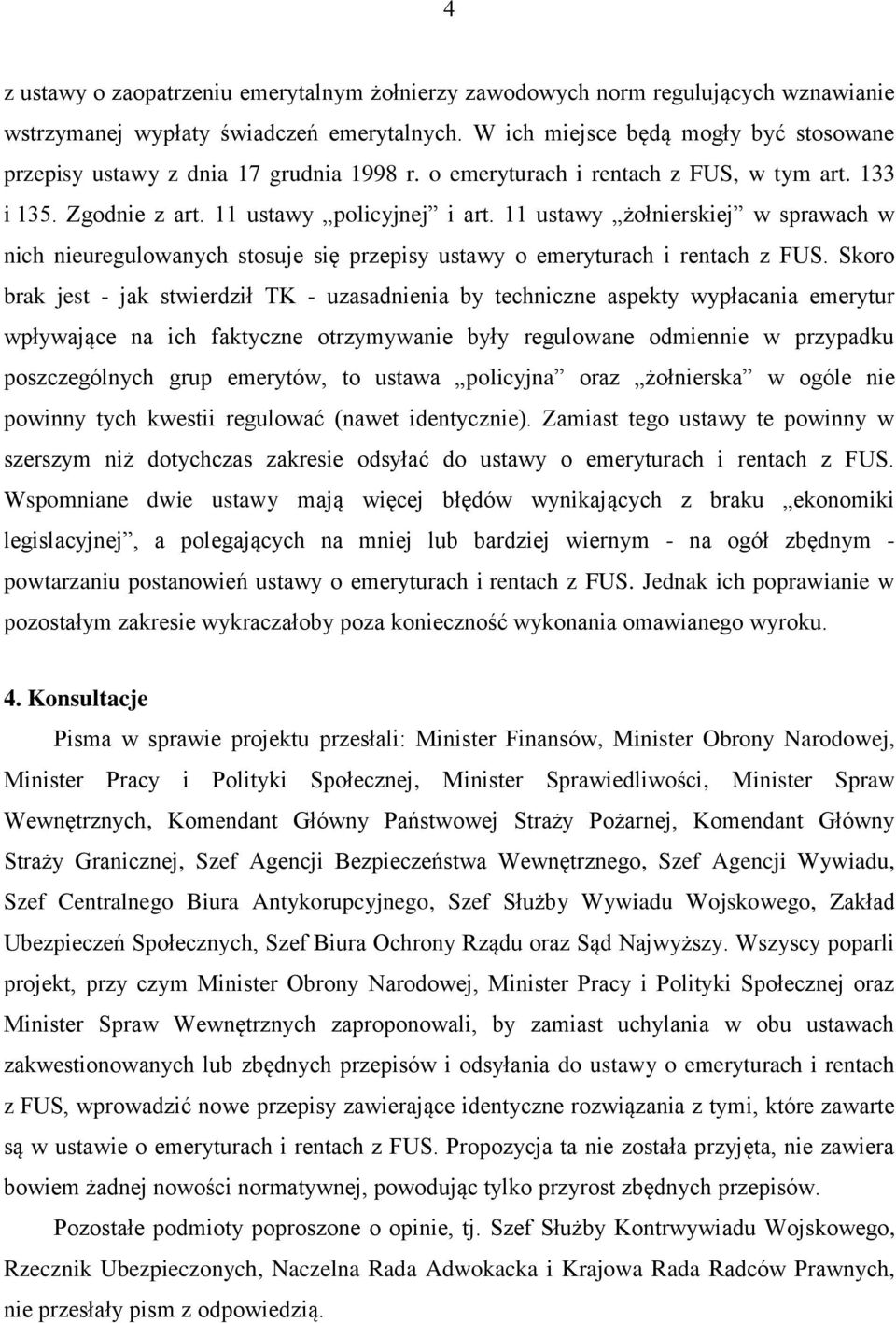 11 ustawy żołnierskiej w sprawach w nich nieuregulowanych stosuje się przepisy ustawy o emeryturach i rentach z FUS.