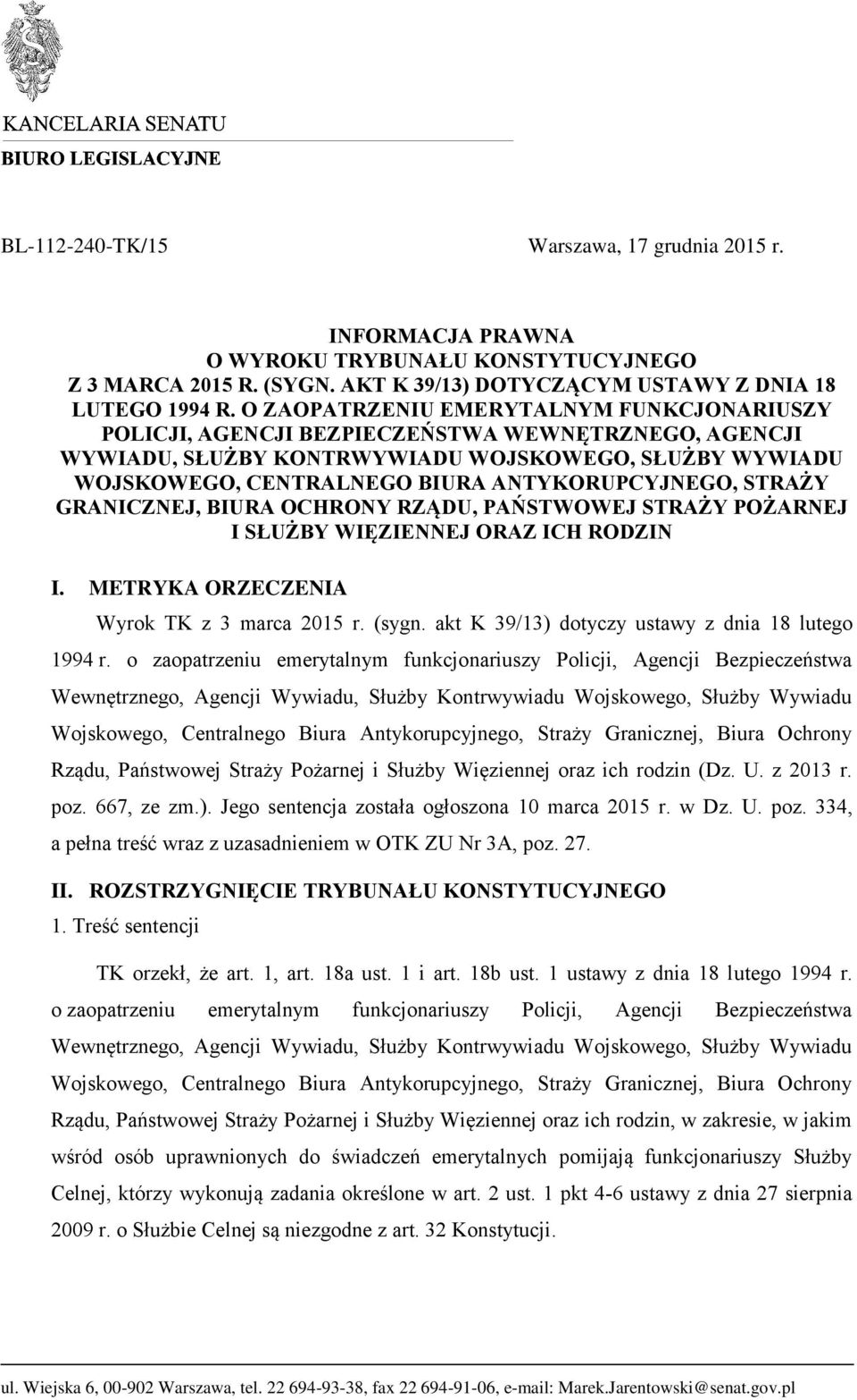 ANTYKORUPCYJNEGO, STRAŻY GRANICZNEJ, BIURA OCHRONY RZĄDU, PAŃSTWOWEJ STRAŻY POŻARNEJ I SŁUŻBY WIĘZIENNEJ ORAZ ICH RODZIN I. METRYKA ORZECZENIA Wyrok TK z 3 marca 2015 r. (sygn.