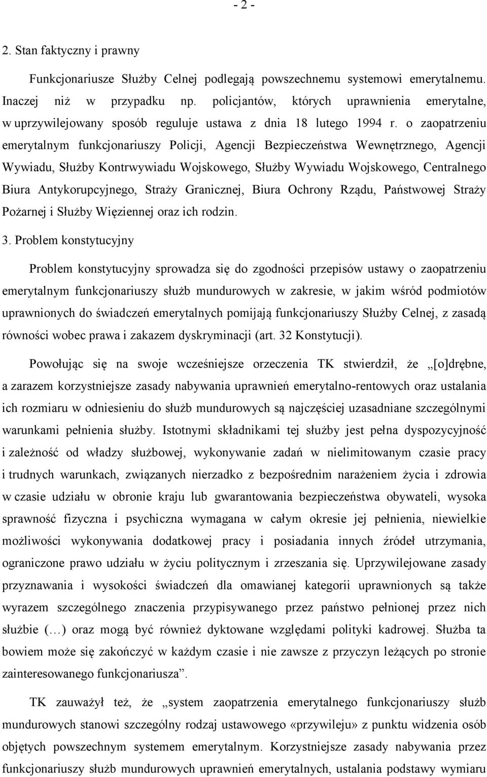 o zaopatrzeniu emerytalnym funkcjonariuszy Policji, Agencji Bezpieczeństwa Wewnętrznego, Agencji Wywiadu, Służby Kontrwywiadu Wojskowego, Służby Wywiadu Wojskowego, Centralnego Biura
