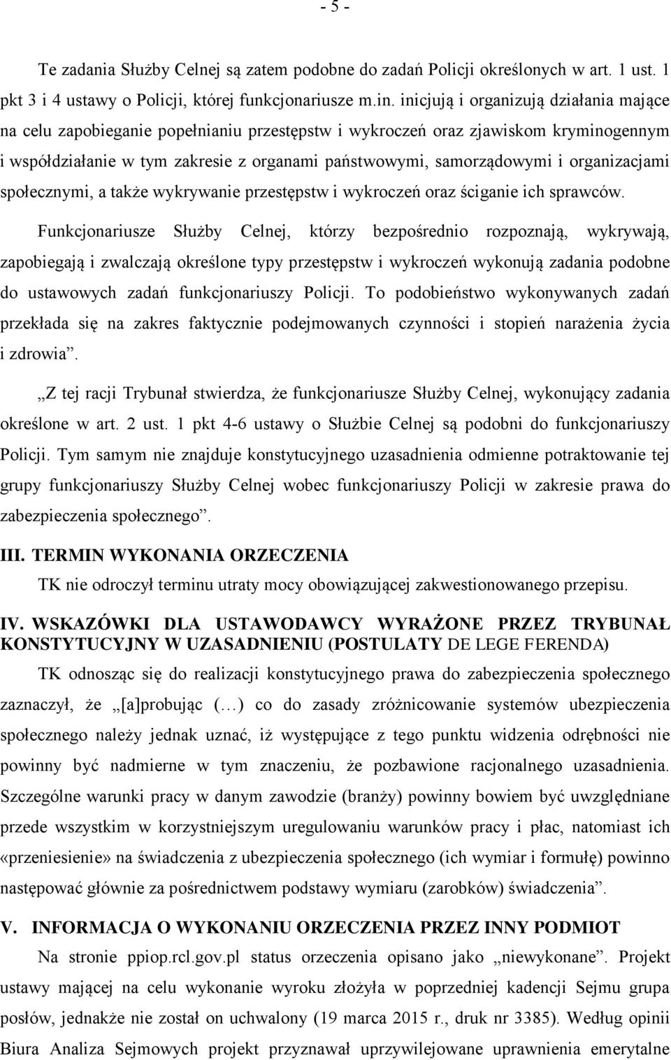 organizacjami społecznymi, a także wykrywanie przestępstw i wykroczeń oraz ściganie ich sprawców.