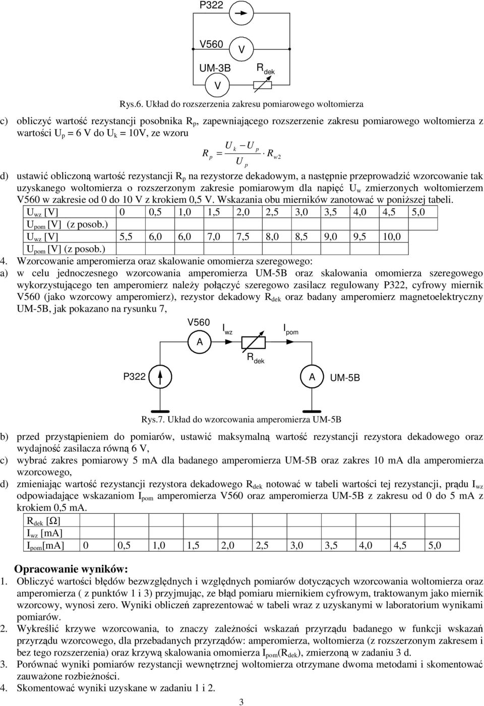 Układ do rozszerzenia zakresu pomiarowego woltomierza c) obliczy warto rezystancji posobnika R p, zapewniajcego rozszerzenie zakresu pomiarowego woltomierza z wartoci U p = 6 do U k = 0, ze wzoru U k