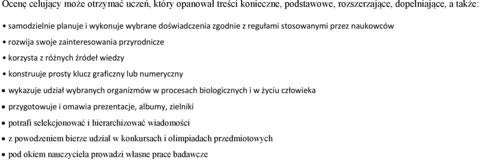 graficzny lub numeryczny wykazuje udział wybranych organizmów w procesach biologicznych i w życiu człowieka przygotowuje i omawia prezentacje, albumy, zielniki