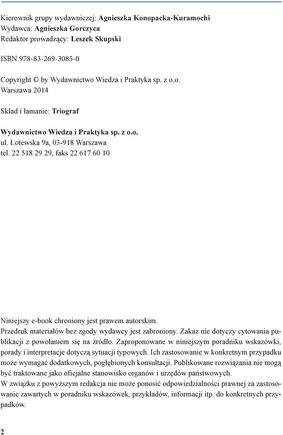 Zakaz nie dotyczy cytowania publikacji z powołaniem się na źródło. Zaproponowane w niniejszym poradniku wskazówki, porady i interpretacje dotyczą sytuacji typowych.