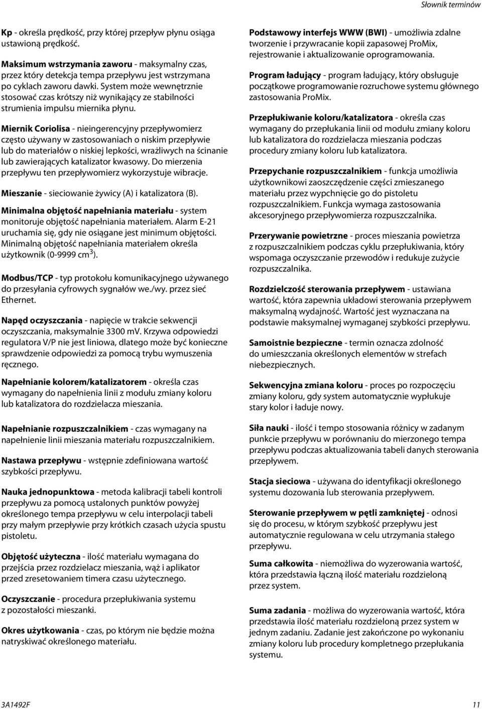 System może wewnętrznie stosować czas krótszy niż wynikający ze stabilności strumienia impulsu miernika płynu.