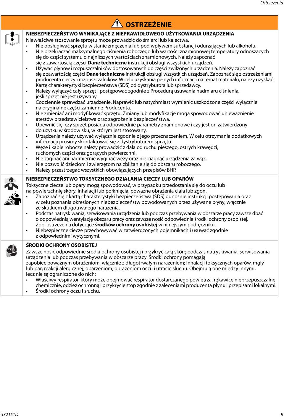 Nie przekraczać maksymalnego ciśnienia roboczego lub wartości znamionowej temperatury odnoszących się do części systemu o najniższych wartościach znamionowych.