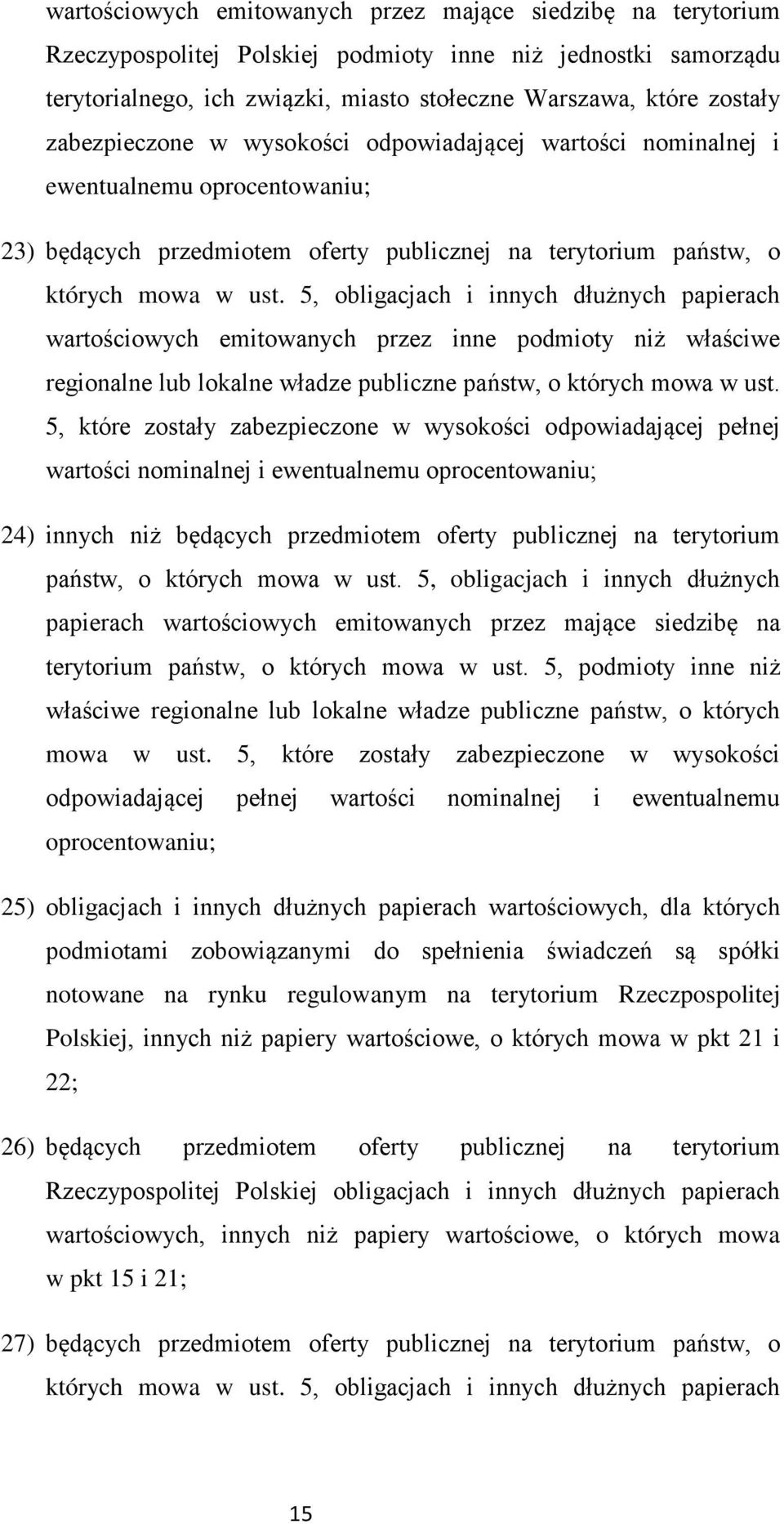 5, obligacjach i innych dłużnych papierach wartościowych emitowanych przez inne podmioty niż właściwe regionalne lub lokalne władze publiczne państw, o których mowa w ust.