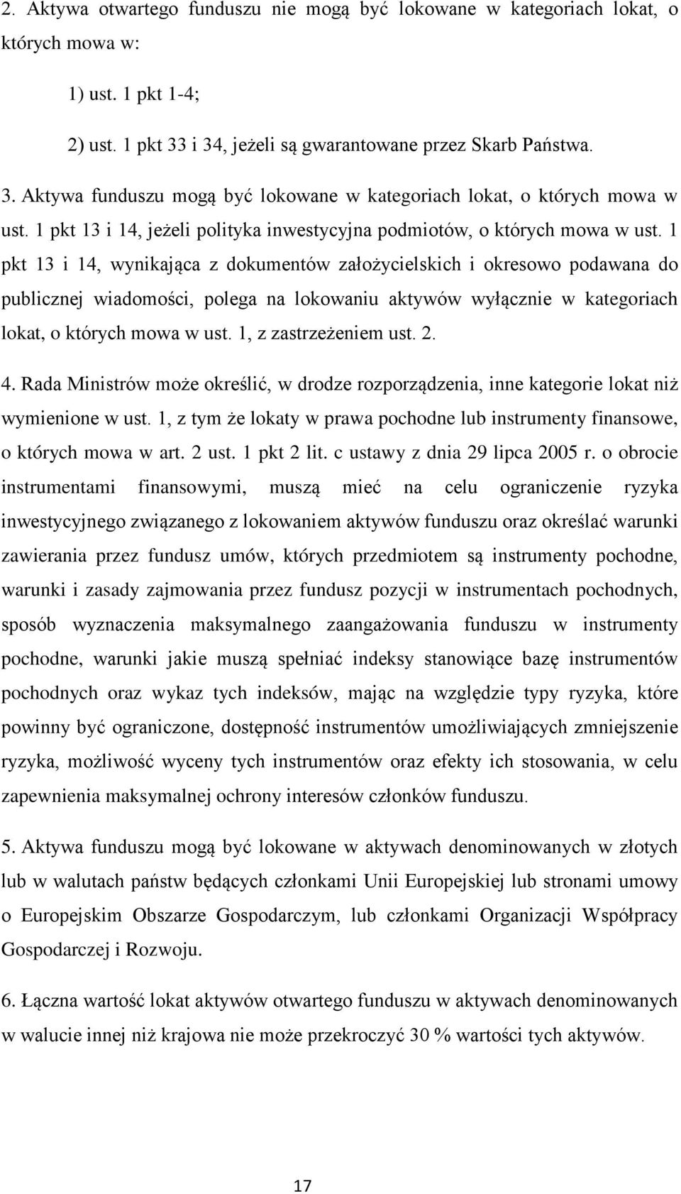 1 pkt 13 i 14, jeżeli polityka inwestycyjna podmiotów, o których mowa w ust.