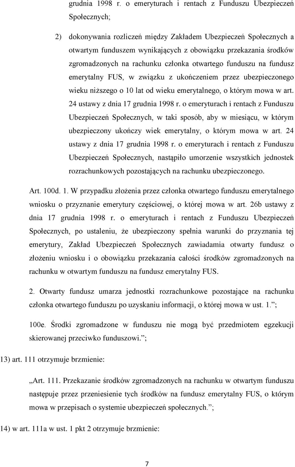 zgromadzonych na rachunku członka otwartego funduszu na fundusz emerytalny FUS, w związku z ukończeniem przez ubezpieczonego wieku niższego o 10 lat od wieku emerytalnego, o którym mowa w art.