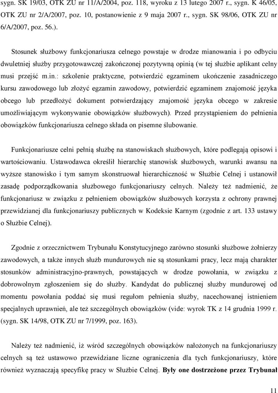 ą (w tej służbie aplikant celny musi przejść m.in.