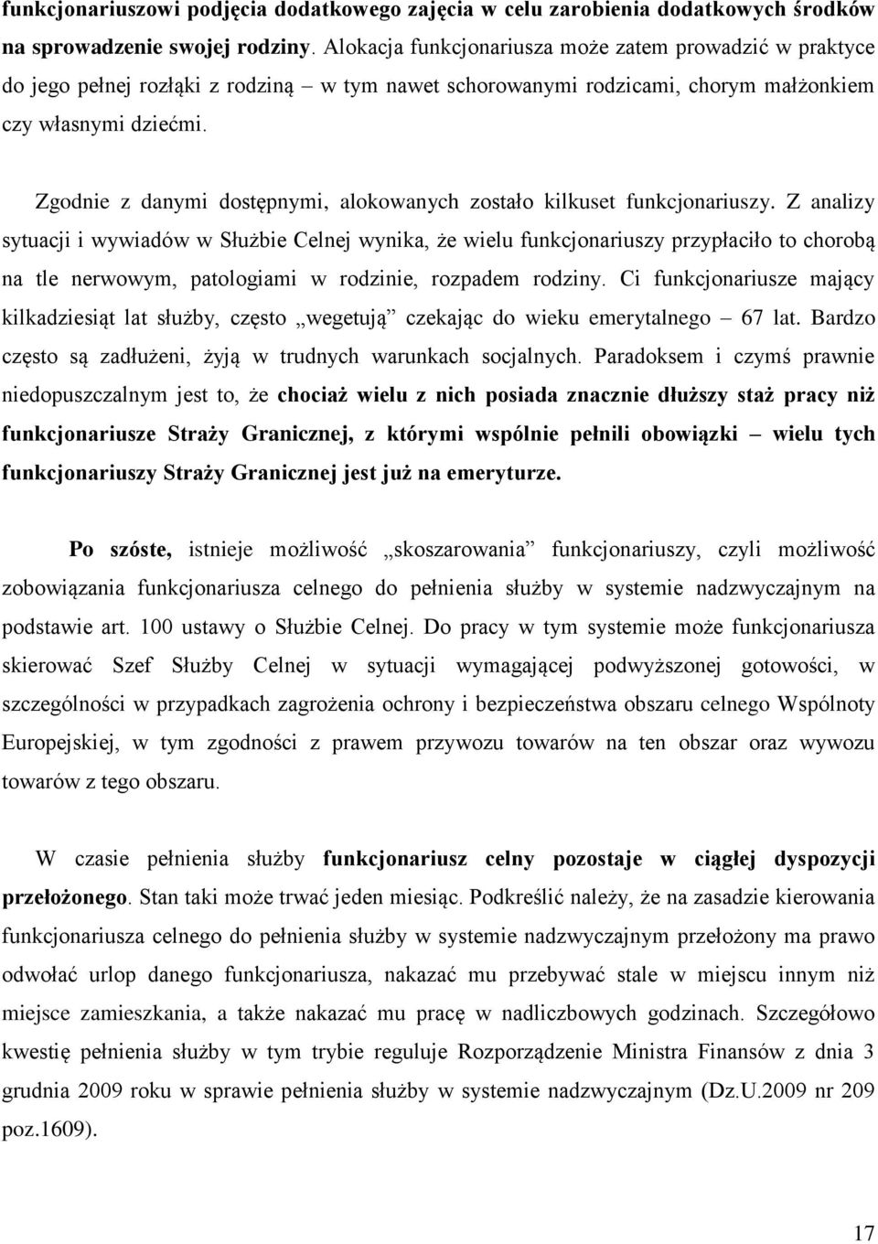 Zgodnie z danymi dostępnymi, alokowanych zostało kilkuset funkcjonariuszy.