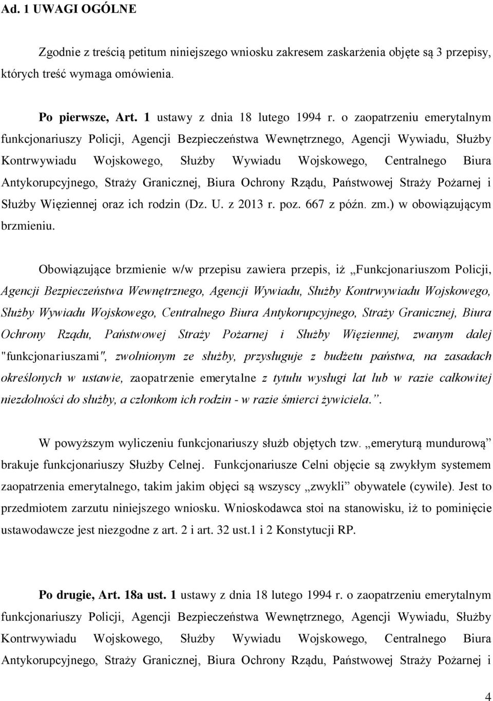 Antykorupcyjnego, Straży Granicznej, Biura Ochrony Rządu, Państwowej Straży Pożarnej i Służby Więziennej oraz ich rodzin (Dz. U. z 2013 r. poz. 667 z późn. zm.) w obowiązującym brzmieniu.