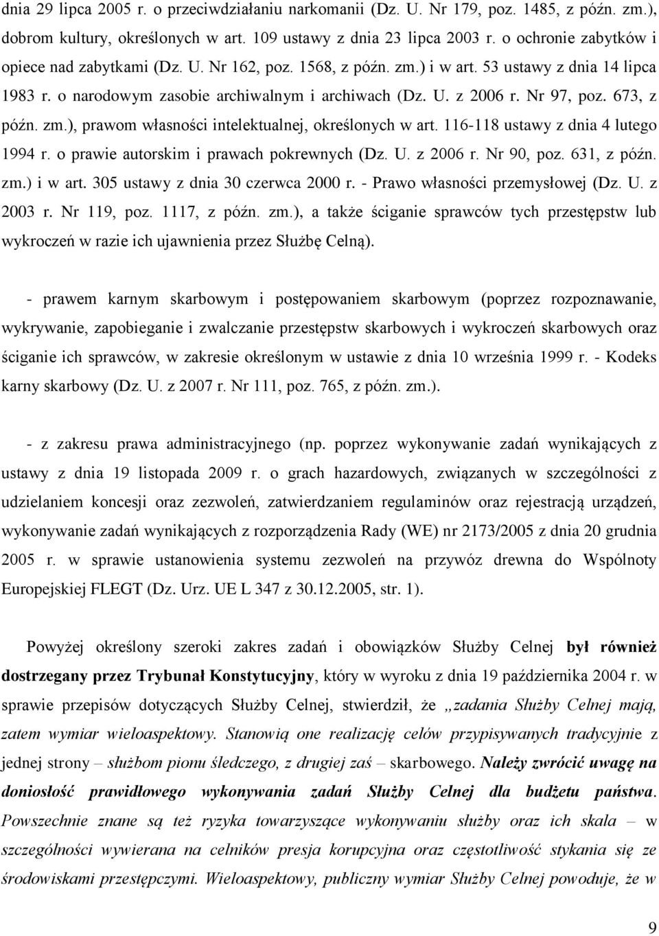 673, z późn. zm.), prawom własności intelektualnej, określonych w art. 116-118 ustawy z dnia 4 lutego 1994 r. o prawie autorskim i prawach pokrewnych (Dz. U. z 2006 r. Nr 90, poz. 631, z późn. zm.) i w art.