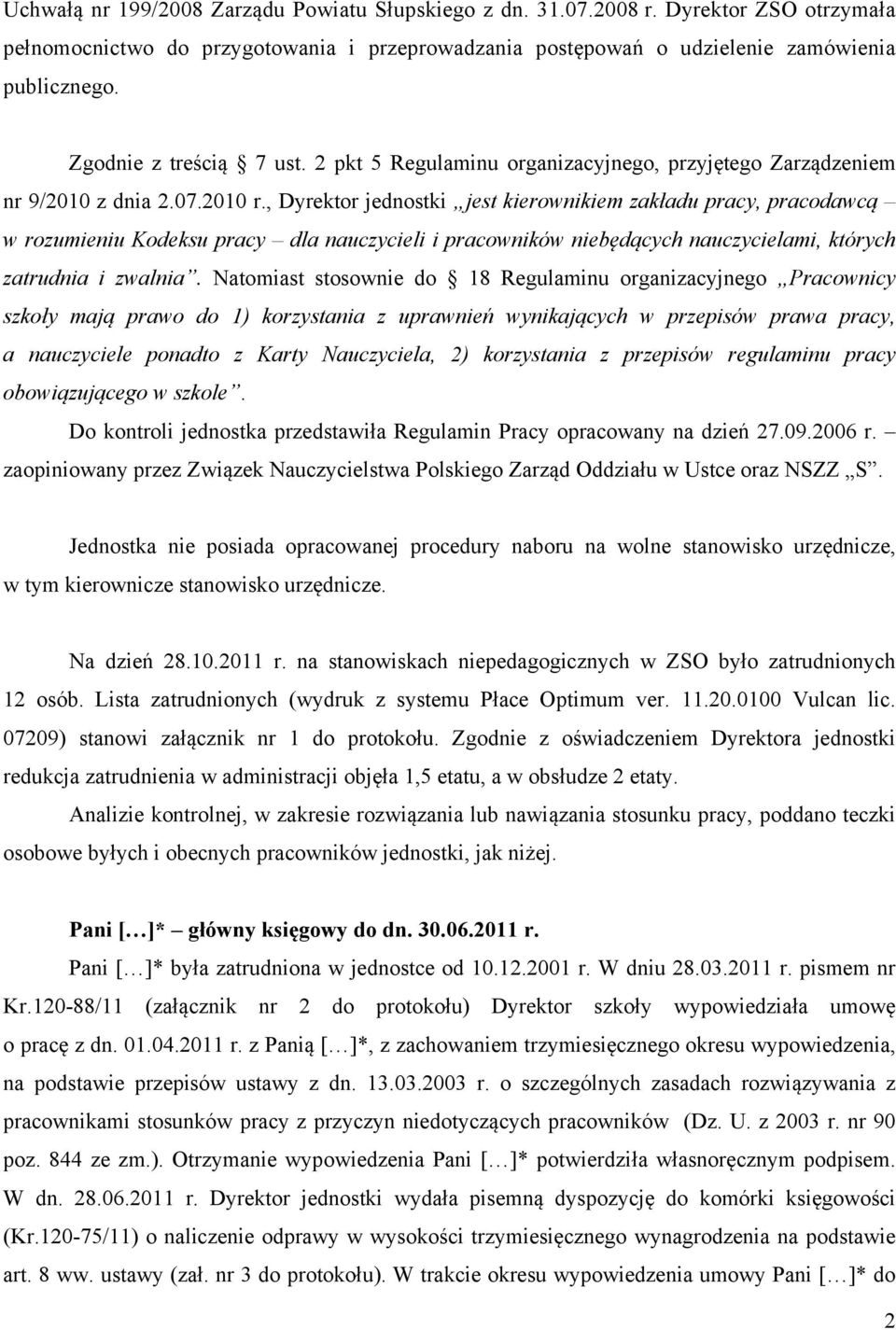 , Dyrektor jednostki jest kierownikiem zakładu pracy, pracodawcą w rozumieniu Kodeksu pracy dla nauczycieli i pracowników niebędących nauczycielami, których zatrudnia i zwalnia.
