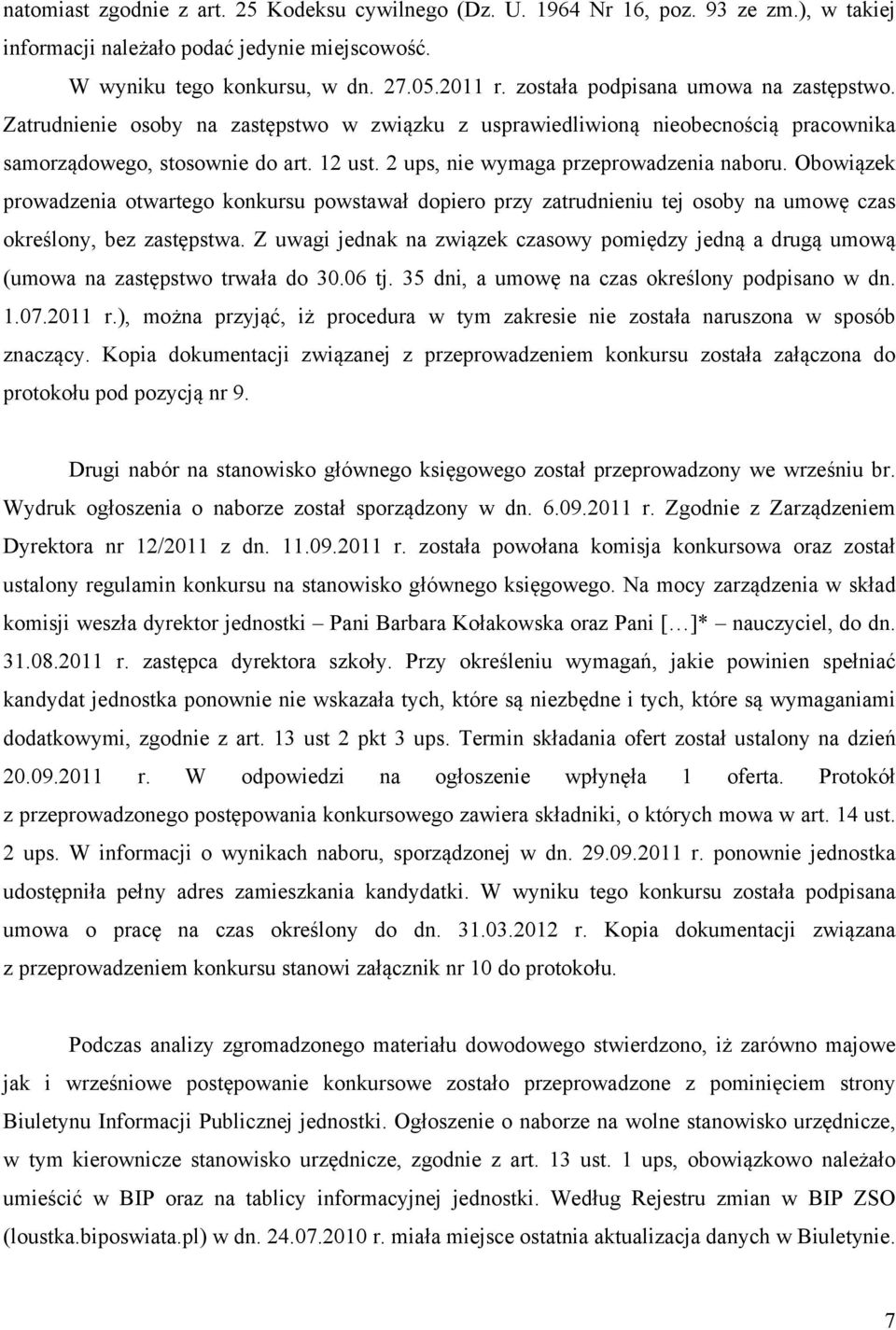2 ups, nie wymaga przeprowadzenia naboru. Obowiązek prowadzenia otwartego konkursu powstawał dopiero przy zatrudnieniu tej osoby na umowę czas określony, bez zastępstwa.