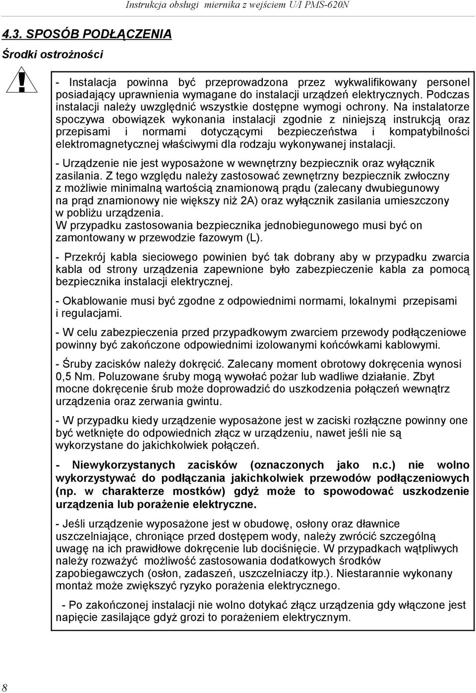 Podczas nstalacj należy uwzględnć wszystke dostępne wymog ochrony.